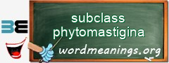 WordMeaning blackboard for subclass phytomastigina